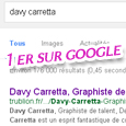 Comment Davy Carretta, inconnu des moteurs de recherches,
est remonté 1 er sur google, en 15 jours,  devant 160 000 résultats